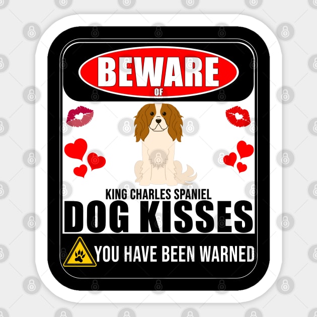 Beware Of King Charles Spaniel Dog Kisses - Gift For King Charles Spaniel Owner King Charles Spaniel Lover Sticker by HarrietsDogGifts